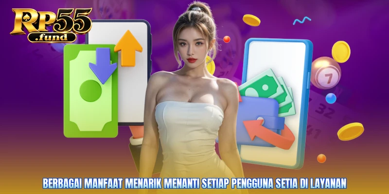Berbagai manfaat menarik menanti setiap pengguna setia di layanan