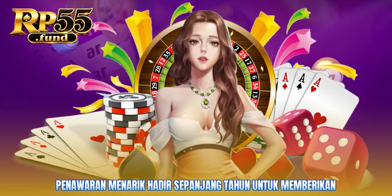 Penawaran menarik hadir sepanjang tahun untuk memberikan