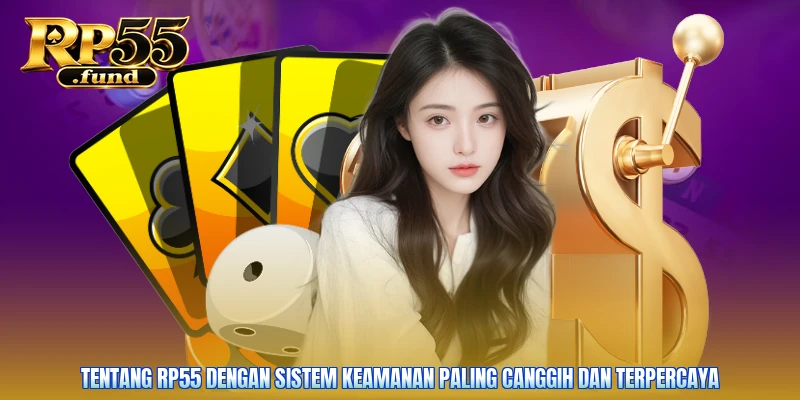 Tentang RP55 dengan sistem keamanan paling canggih dan terpercaya